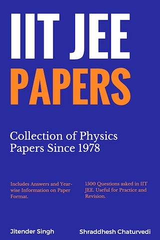IIT JEE Papers by Jitender Singh and Shraddhesh Chaturvedi